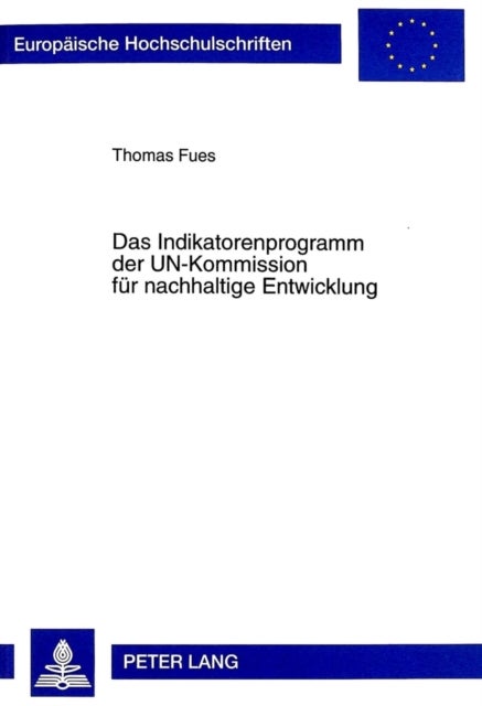 Das Indikatorenprogramm Der Un-Kommission Fuer Nachhaltige Entwicklung - Stellenwert Fuer Den Internationalen Rio-Prozeß Und Folgerungen Fuer Das Konzept Von Global Governance