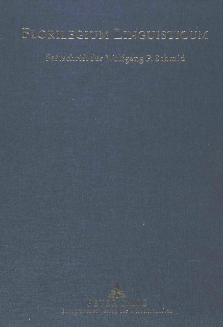 Florilegium Linguisticum - Festschrift Fuer Wolfgang P. Schmid Zum 70. Geburtstag
