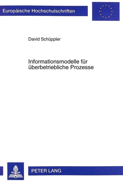 Informationsmodelle Fuer Ueberbetriebliche Prozesse - Ein Ansatz Zur Gestaltung Von Interorganisationssystemen
