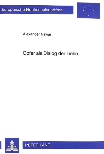 Opfer ALS Dialog Der Liebe - Sondierungen Zum Opferbegriff Odo Casels