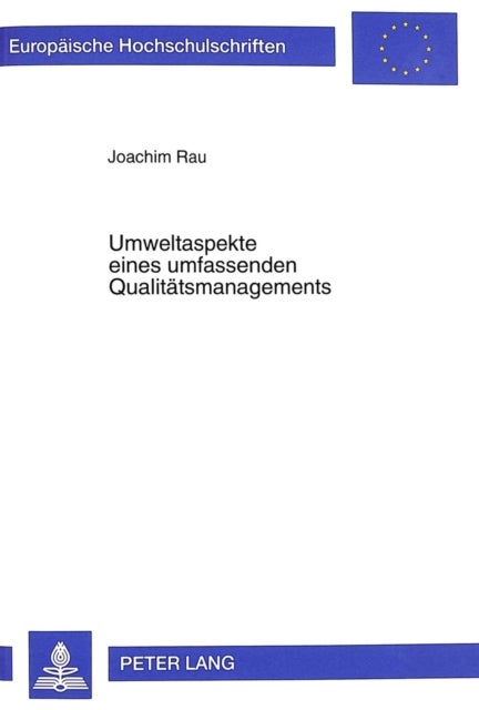 Umweltaspekte eines umfassenden Qualitaetsmanagements - Konzeption, State of the Art und Umsetzung