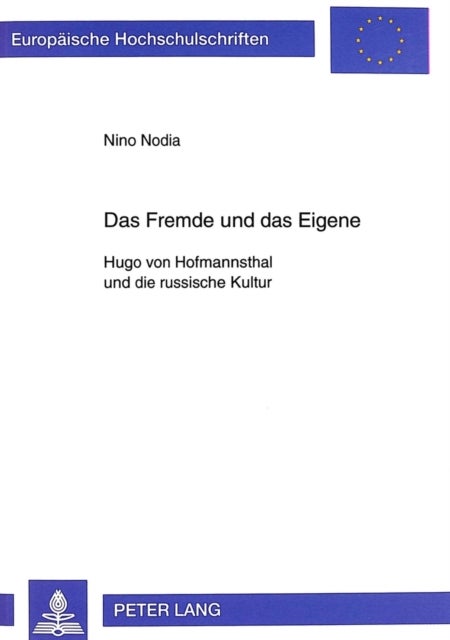 Das Fremde Und Das Eigene - Hugo Von Hofmannsthal Und Die Russische Kultur