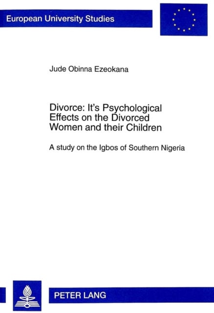Divorce - Its Psychological Effects on the Divorced Women and Their Children - A Study on the Igbos of Southern Nigeria
