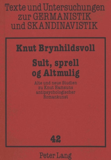 Sult, sprell og Altmulig - Alte und neue Studien zu Knut Hamsuns antipsychologischer Romankunst