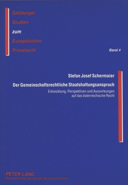 Der Gemeinschaftsrechtliche Staatshaftungsanspruch - Entwicklung, Perspektiven Und Auswirkungen Auf Das Oesterreichische Recht