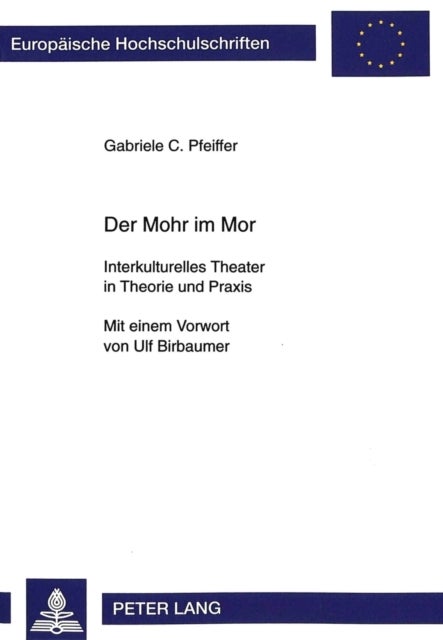 Der Mohr Im Mor - Interkulturelles Theater in Theorie Und Praxis