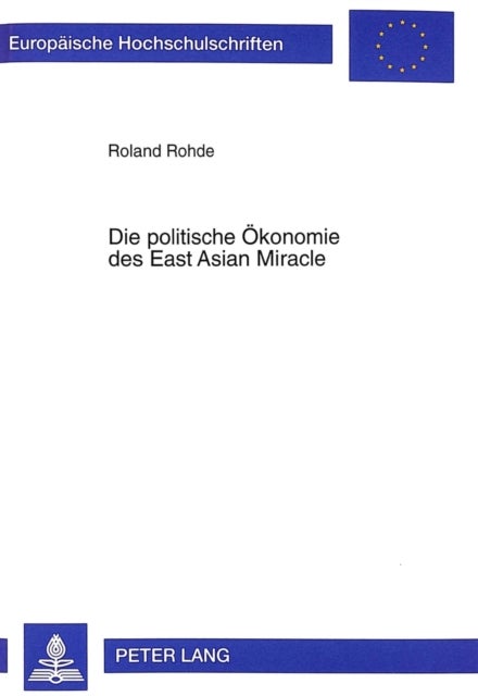 Die Politische Oekonomie Des East Asian Miracle - Ursachen Fuer Erfolg Und Mißerfolg Einer Protektionistischen Wirtschaftspolitik Am Beispiel Taiwans Und Der Philippinen