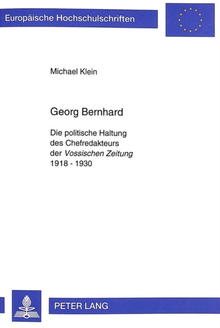 Georg Bernhard - Die politische Haltung des Chefredakteurs der "Vossischen Zeitung" 1918 - 1930