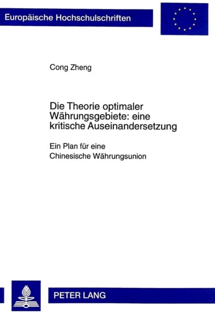 Die Theorie Optimaler Waehrungsgebiete: Eine Kritische Auseinandersetzung - Ein Plan Fuer Eine Chinesische Waehrungsunion