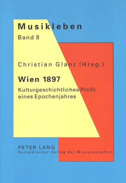 Wien 1897 - Kulturgeschichtliches Profil eines Epochenjahres