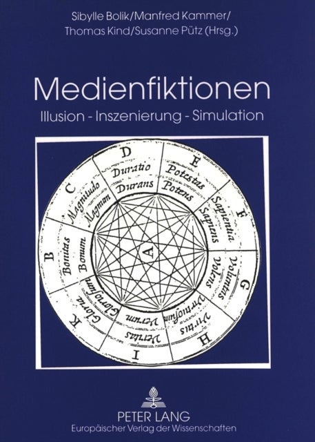 Medienfiktionen - Illusion - Inszenierung - Simulation- Festschrift Fuer Helmut Schanze Zum 60. Geburtstag