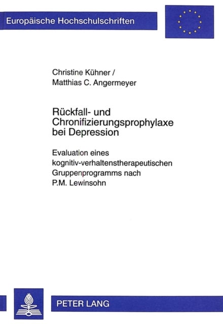 Rueckfall- Und Chronifizierungsprophylaxe Bei Depression - Evaluation Eines Kognitiv-Verhaltenstherapeutischen Gruppenprogramms Nach P.M. Lewinsohn