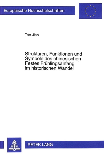 Strukturen, Funktionen und Symbole des chinesischen Festes Fruehlingsanfang im historischen Wandel