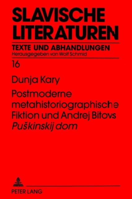 Postmoderne Metahistoriographische Fiktion Und Andrej Bitovs «Puskinskij Dom»