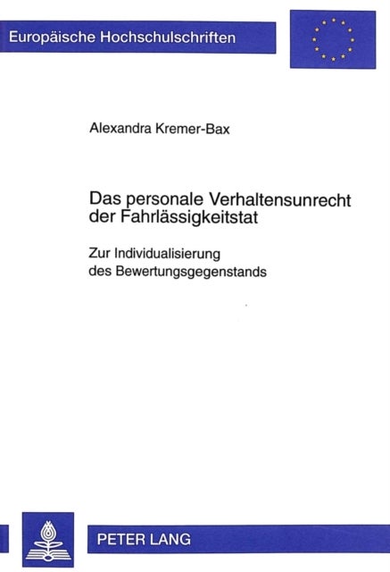 Das Personale Verhaltensunrecht Der Fahrlaessigkeitstat - Zur Individualisierung Des Bewertungsgegenstands