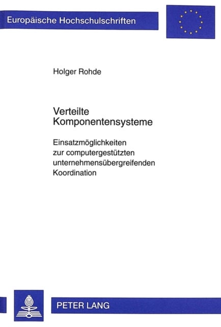 Verteilte Komponentensysteme - Einsatzmoeglichkeiten zur computergestuetzten unternehmensuebergreifenden Koordination