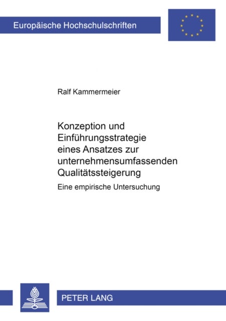 Konzeption Und Einfuehrungsstrategie Eines Ansatzes Zur Unternehmensumfassenden Qualitaetssteigerung - Eine Empirische Untersuchung