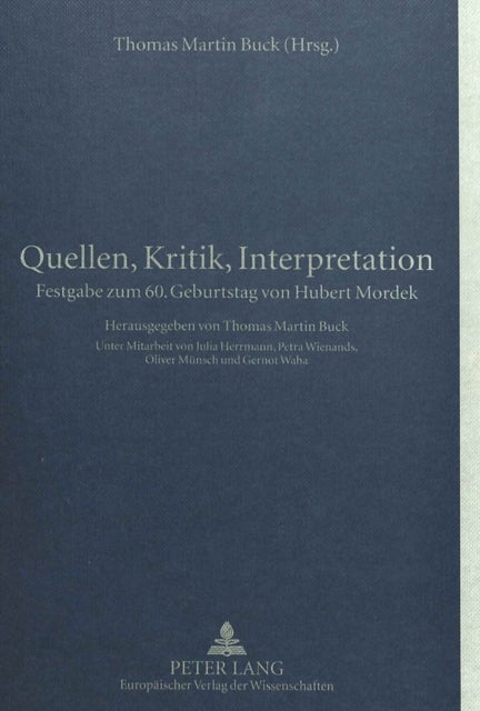 Quellen, Kritik, Interpretation - Festgabe Zum 60. Geburtstag Von Hubert Mordek- Unter Mitarbeit Von Julia Herrmann, Petra Wienands, Oliver Muensch Und Gernot Waha