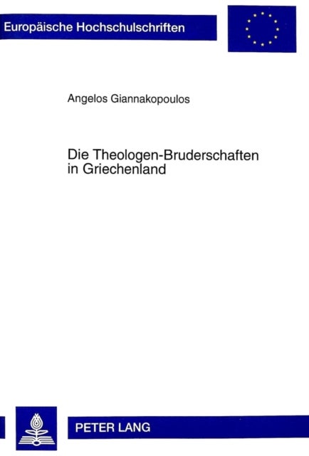 Die Theologen-Bruderschaften in Griechenland - Ihr Wirken Und Ihre Funktion Im Hinblick Auf Die Modernisierung Und Saekularisierung Der Griechischen Gesellschaft