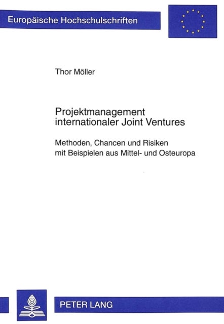 Projektmanagement Internationaler Joint Ventures - Methoden, Chancen Und Risiken Mit Beispielen Aus Mittel- Und Osteuropa