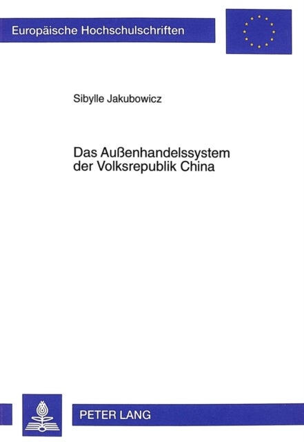 Das Außenhandelssystem Der Volksrepublik China - Eine Empirische Analyse Der Jahre 1995 Und 1996 Unter Besonderer Beruecksichtigung Der Frage Des Beitritts Zur World Trade Organization