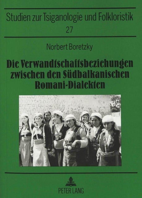 Die Verwandtschaftsbeziehungen Zwischen Den Suedbalkanischen Romani-Dialekten - Mit Einem Kartenanhang