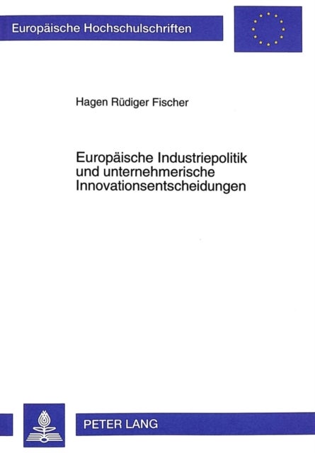 Europaeische Industriepolitik Und Unternehmerische Innovationsentscheidungen