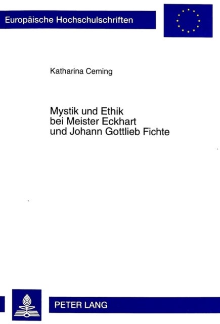 Mystik Und Ethik Bei Meister Eckhart Und Johann Gottlieb Fichte