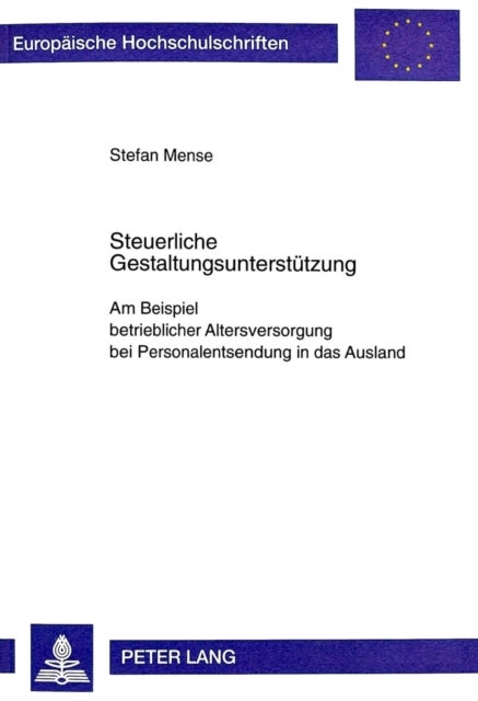 Steuerliche Gestaltungsunterstuetzung - Am Beispiel betrieblicher Altersversorgung bei Personalentsendung in das Ausland