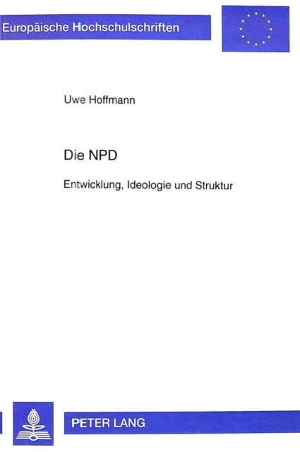 Die Npd - Entwicklung, Ideologie Und Struktur