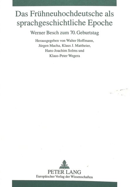 Das Fruehneuhochdeutsche ALS Sprachgeschichtliche Epoche - Werner Besch Zum 70. Geburtstag