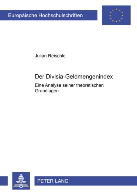 Der Divisia-Geldmengenindex - Eine Analyse Seiner Theoretischen Grundlagen