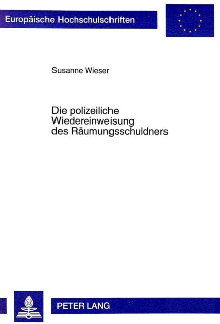 Die Polizeiliche Wiedereinweisung Des Raeumungsschuldners - Zulaessigkeit Und Auswirkungen Auf Die Rechtsstellung Der Beteiligten