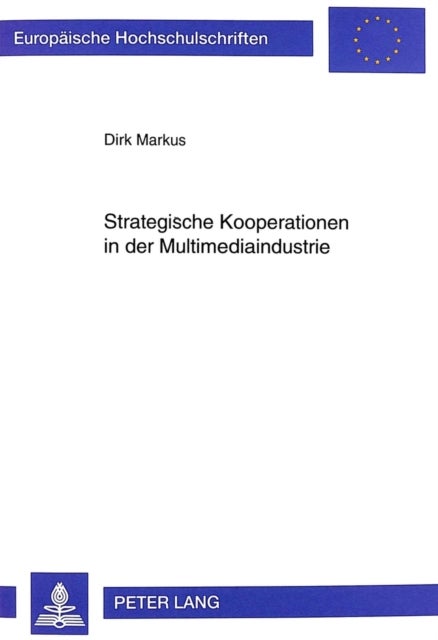 Strategische Kooperationen in der Multimediaindustrie - Entstehung, Evolution und Management