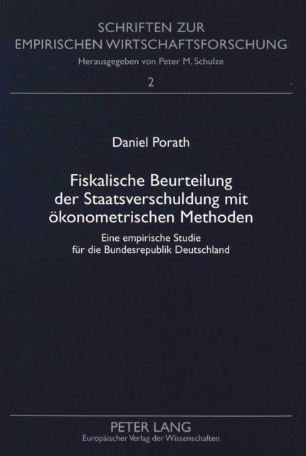 Fiskalische Beurteilung Der Staatsverschuldung Mit Oekonometrischen Methoden - Eine Empirische Studie Fuer Die Bundesrepublik Deutschland