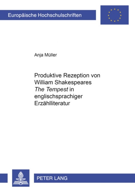 Produktive Rezeption Von William Shakespeares «The Tempest» in Englischsprachiger Erzaehlliteratur