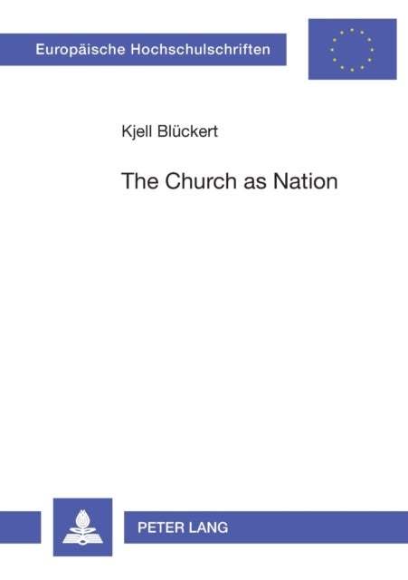 The Church as Nation - A Study in Ecclesiology and Nationhood