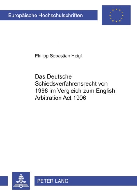 Das Deutsche Schiedsverfahrensrecht Von 1998 Im Vergleich Zum English Arbitration ACT 1996