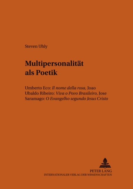 Multipersonalitaet als Poetik - Umberto Eco: "Il nome della rosa", Joao Ubaldo Ribeiro: "Viva o Povo Brasileiro", Jose Saramago: "O Evangelho segundo Jesus Cristo"