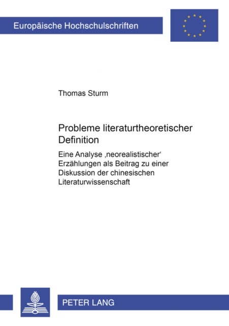 Probleme Literaturtheoretischer Definition - Eine Analyse Neorealistischer Erzaehlungen ALS Beitrag Zu Einer Diskussion Der Chinesischen Literaturwissenschaft