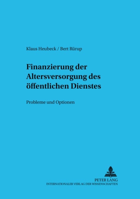 Finanzierung Der Altersversorgung Des Oeffentlichen Dienstes - Probleme Und Optionen