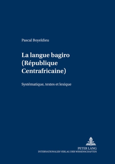La langue bagiro (Republique Centrafricaine) - Systematique, textes et lexique