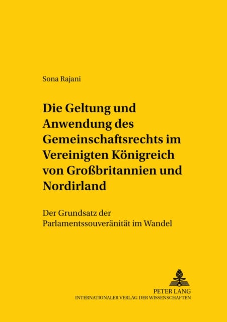 Die Geltung und Anwendung des Gemeinschaftsrechts im Vereinigten Koenigreich von Grobritannien und N - Der Grundsatz der Parlamentssouveraenitaet im Wandel