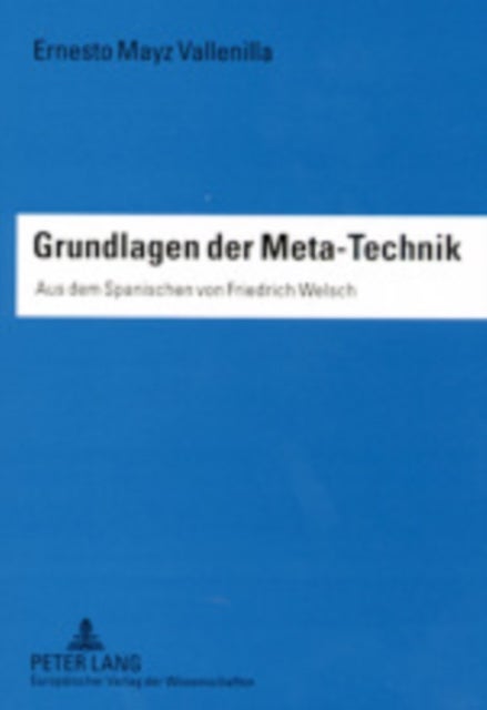 Grundlagen Der Meta-Technik - Aus Dem Spanischen Von Friedrich Welsch