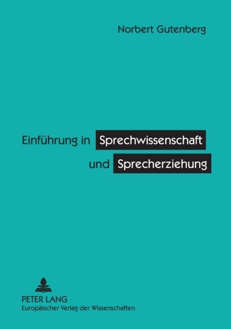 Einfuehrung in Sprechwissenschaft und Sprecherziehung