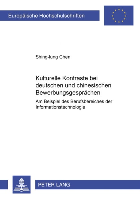 Kulturelle Kontraste Bei Deutschen Und Chinesischen Bewerbungsgespraechen - Am Beispiel Des Berufsbereiches Der Informationstechnologie