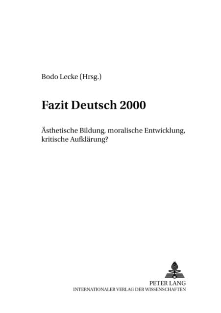Fazit Deutsch 2000 - Aesthetische Bildung, Moralische Entwicklung, Kritische Aufklaerung?