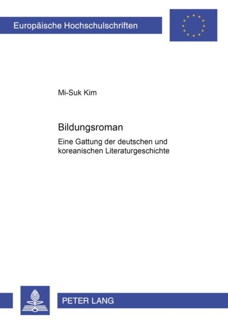 Bildungsroman - Eine Gattung Der Deutschen Und Koreanischen Literaturgeschichte