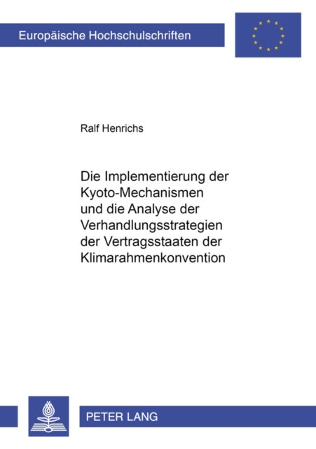 Die Implementierung Der Kyoto-Mechanismen Und Die Analyse Der Verhandlungsstrategien Der Vertragsstaaten Der Klimarahmenkonvention