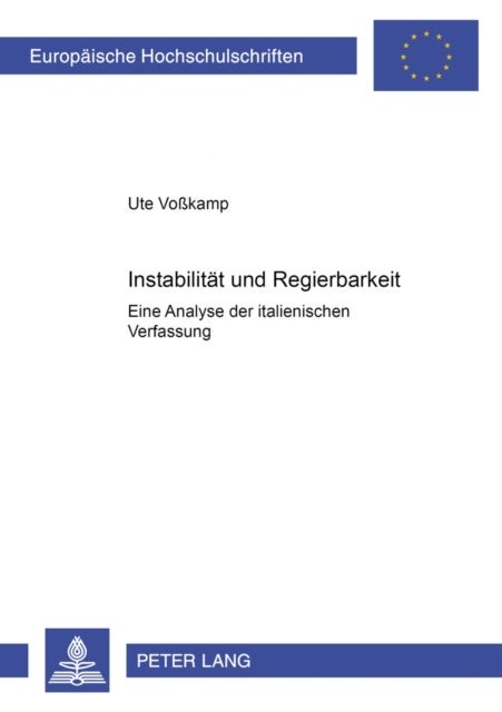Instabilitaet Und Regierbarkeit - Eine Analyse Der Italienischen Verfassung